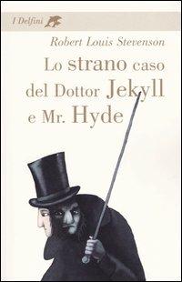 Lo strano caso del dottor Jekyll e Mr. Hyde - Robert Louis Stevenson - Libro Fabbri 2004, I delfini. Classici | Libraccio.it