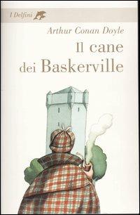 Il cane dei Baskerville - Arthur Conan Doyle - Libro Fabbri 2004, I delfini. Classici | Libraccio.it