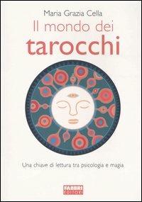 Il mondo dei tarocchi - Maria Grazia Cella - Libro Fabbri 2004, Manuali Fabbri | Libraccio.it