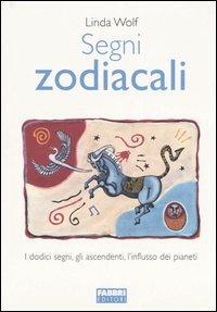 Segni zodiacali - Linda Wolf - Libro Fabbri 2004, Manuali Fabbri | Libraccio.it
