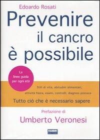 Prevenire il cancro è possibile - Edoardo Rosati - Libro Fabbri 2004, Manuali Fabbri | Libraccio.it