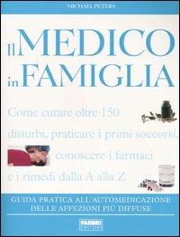 Il medico in famiglia - Michael Peters - Libro Fabbri 2004, Salute e benessere | Libraccio.it