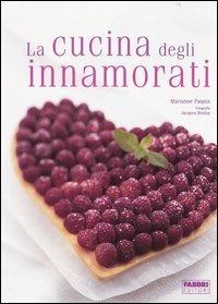 La cucina degli innamorati - Marianne Paquin, Jacques Boulay - Libro Fabbri 2004, Manuali Fabbri | Libraccio.it