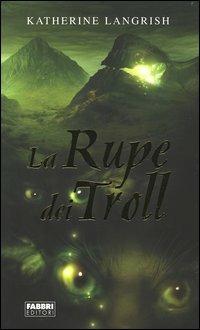 La rupe dei troll - Katherine Langrish - Libro Fabbri 2004 | Libraccio.it