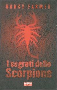 I segreti dello Scorpione - Nancy Farmer - Libro Fabbri 2004 | Libraccio.it