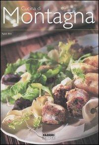 Cucina di montagna - Aglaé Blin, Alain Muriot - Libro Fabbri 2004, Cucina | Libraccio.it