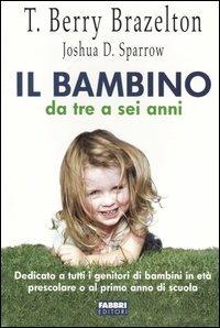 Il bambino da tre a sei anni - T. Berry Brazelton, Joshua D. Sparrow - Libro Fabbri 2004, Manuali Fabbri | Libraccio.it