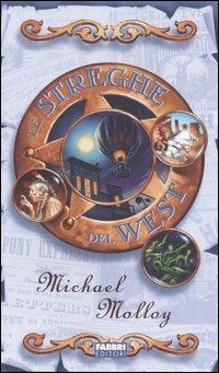 Le streghe del West - Michael Molloy - Libro Fabbri 2004, Narrativa | Libraccio.it