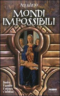 Mondi impossibili - Aquilino - Libro Fabbri 2004, Narrativa | Libraccio.it