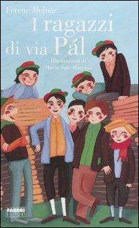 I ragazzi di via Pál - Ferenc Molnár - Libro Fabbri 2004, Classici illustrati | Libraccio.it