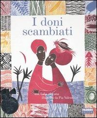 I doni scambiati. Ediz. illustrata. Con CD Audio - Paola Parazzoli, Pia Valentinis - Libro Fabbri 2004, Fiabe da ascoltare | Libraccio.it