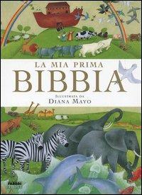 La mia prima Bibbia - Diana Mayo, James Harrison - Libro Fabbri 2005 | Libraccio.it