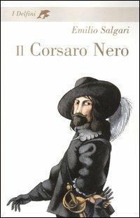 Il Corsaro Nero - Emilio Salgari - Libro Fabbri 2005, I delfini. Classici | Libraccio.it