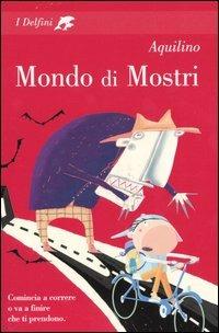Mondo di mostri - Aquilino - Libro Fabbri 2005, I delfini | Libraccio.it
