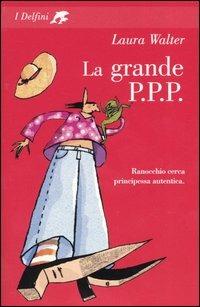 La grande PPP - Laura Walter - Libro Fabbri 2005, I delfini | Libraccio.it