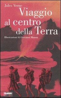 Viaggio al centro della terra. Ediz. illustrata - Jules Verne - Libro Fabbri 2005, Classici illustrati | Libraccio.it