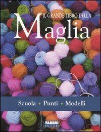 Il grande libro della maglia  - Libro Fabbri 2005, I grandi libri | Libraccio.it