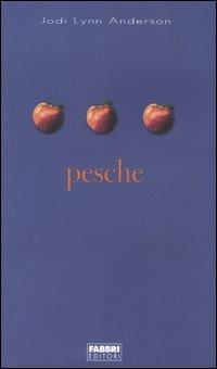 Pesche - Jodi L. Anderson - Libro Fabbri 2005, Narrativa | Libraccio.it
