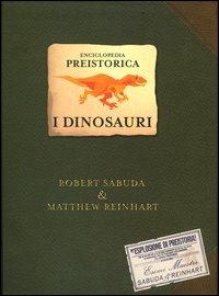 Enciclopedia preistorica. I dinosauri. Un libro pop-up. Ediz. illustrata - Robert Sabuda, Matthew Reinhart - Libro Fabbri 2005, Un libro pop-up | Libraccio.it