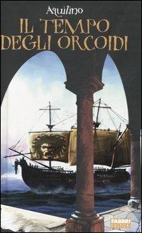 Il tempo degli orcoidi - Aquilino - Libro Fabbri 2005, Narrativa | Libraccio.it