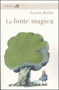 La fonte magica - Natalie Babbitt - Libro Fabbri 2005, I delfini. Classici | Libraccio.it