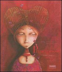 Principesse. Dimenticate o sconosciute. Ediz. illustrata - Philippe Lechermeier, Rébecca Dautremer - Libro Fabbri 2005, Album illustrati | Libraccio.it
