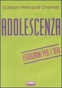 Adolescenza. Istruzioni per l'uso - Gustavo Pietropolli Charmet - Libro Fabbri 2005, Manuali Fabbri | Libraccio.it