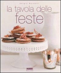 La tavola delle feste - Sergio Barzetti - Libro Fabbri 2005, Cucina | Libraccio.it