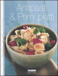 Antipasti & primi piatti  - Libro Fabbri 2005, Cucina | Libraccio.it