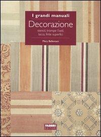 Decorazione. Stencil, trompe l'oeil, lacca, finte superfici - Mary Bellentani - Libro Fabbri 2005, Grandi manuali | Libraccio.it