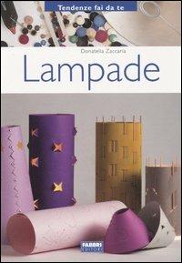 Lampade - Donatella Zaccaria - Libro Fabbri 2005, Tendenze fai da te | Libraccio.it