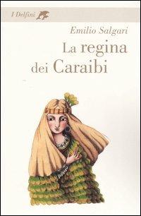 La regina dei Caraibi - Emilio Salgari - Libro Fabbri 2005, I delfini. Classici | Libraccio.it