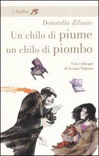 Un chilo di piume un chilo di piombo. Ediz. integrale - Donatella Ziliotto - Libro Fabbri 2005, I delfini | Libraccio.it