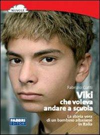 Viki che voleva andare a scuola - Fabrizio Gatti - Libro Fabbri 2006 | Libraccio.it