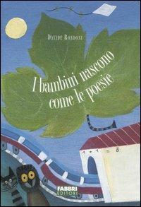 I bambini nascono come le poesie - Davide Rondoni - Libro Fabbri 2006, Narrativa | Libraccio.it