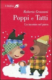 Poppi e Tatti. Un incontro nel parco - Roberta Grazzani - Libro Fabbri 2006, I delfini | Libraccio.it