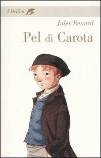 Pel di carota - Jules Renard - Libro Fabbri 2006, I delfini. Classici | Libraccio.it
