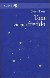 Tom sangue freddo - Sally Prue - Libro Fabbri 2006, I delfini | Libraccio.it