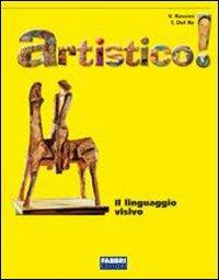 Artistico! Linguaggio visivo. Con Laboratorio-Schede operative-Storia dell'arte: dalle origini al XXI secolo. Per la Scuola media - Vittorio Rossini, Tiziana Del Re, Antonella Pintucci - Libro Fabbri 2006 | Libraccio.it