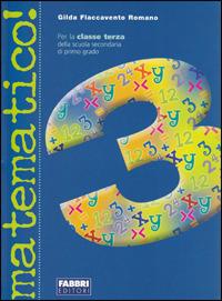 Matematico! Con guida. Per la Scuola media. Vol. 3 - Gilda Flaccavento Romano - Libro Fabbri 2006 | Libraccio.it