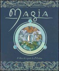 Magia. Il libro dei segreti di Merlino - Dugald Steer - Libro Fabbri 2006 | Libraccio.it