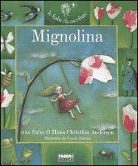 Mignolina. Con CD Audio - Hans Christian Andersen, Lucia Salemi - Libro Fabbri 2006, Fiabe da ascoltare | Libraccio.it