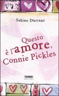 Questo è l'amore, Connie Pickles - Sabine Durrant - Libro Fabbri 2006, Narrativa | Libraccio.it