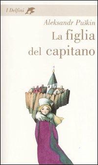 La figlia del capitano - Aleksandr Sergeevic Puškin - Libro Fabbri 2006, I delfini | Libraccio.it