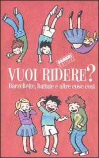 Vuoi ridere? Barzellette, battute e altre cose così  - Libro Fabbri 2006 | Libraccio.it