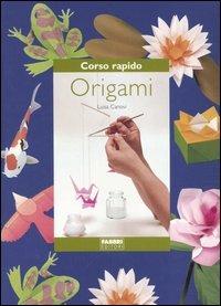 Corso rapido. Origami - Luisa Canovi - Libro Fabbri 2006, Corso rapido di... | Libraccio.it