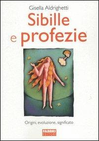 Sibille e profezie - Gisella Aldrighetti - Libro Fabbri 2006, Sibille | Libraccio.it