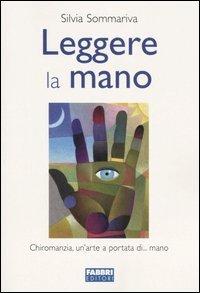 Leggere la mano - Silvia Sommariva - Libro Fabbri 2006, Sibille | Libraccio.it