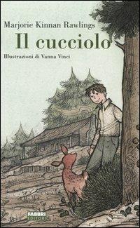 Il cucciolo. Ediz. illustrata - Marjorie K. Rawlings - Libro Fabbri 2006, Classici illustrati | Libraccio.it