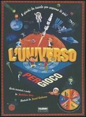 L'universo per gioco. Ediz. illustrata